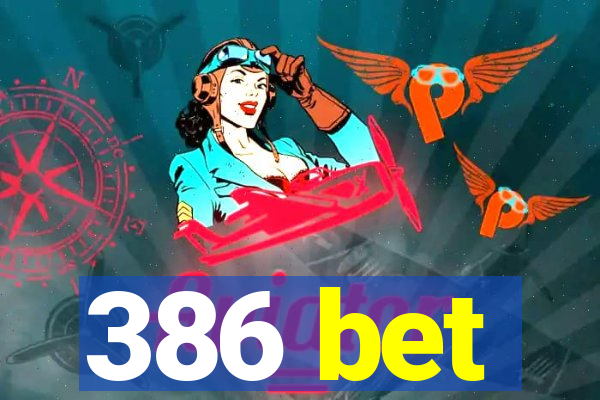 386 bet